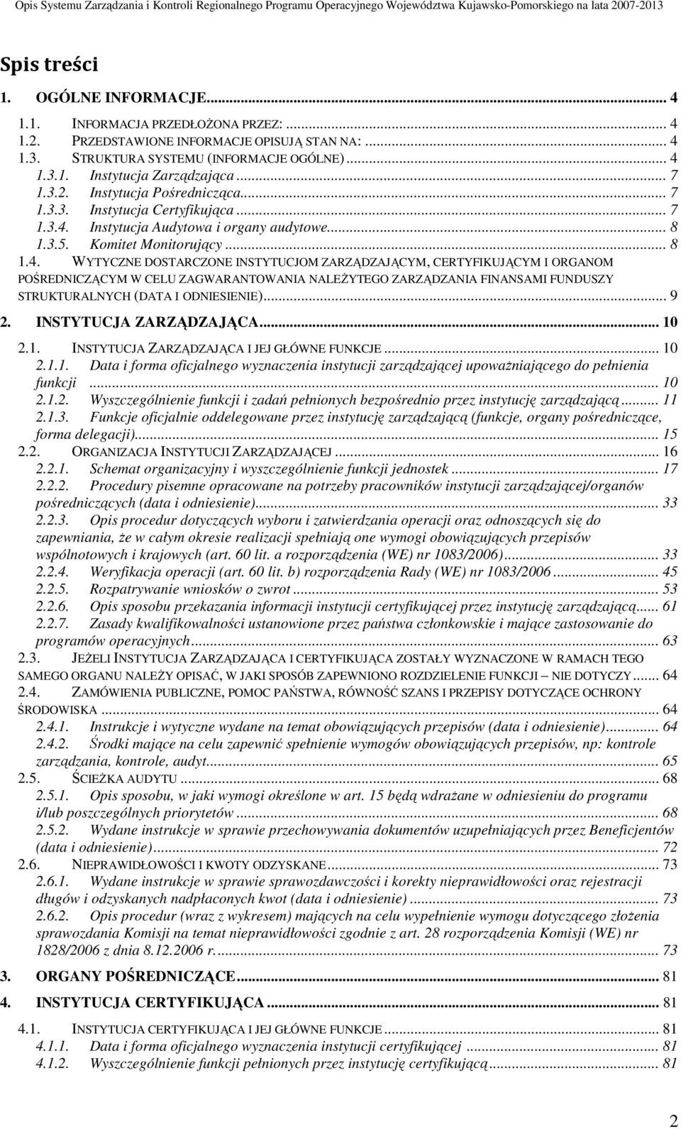 Instytucja Audytowa i organy audytowe... 8 1.3.5. Komitet Monitorujący... 8 1.4.