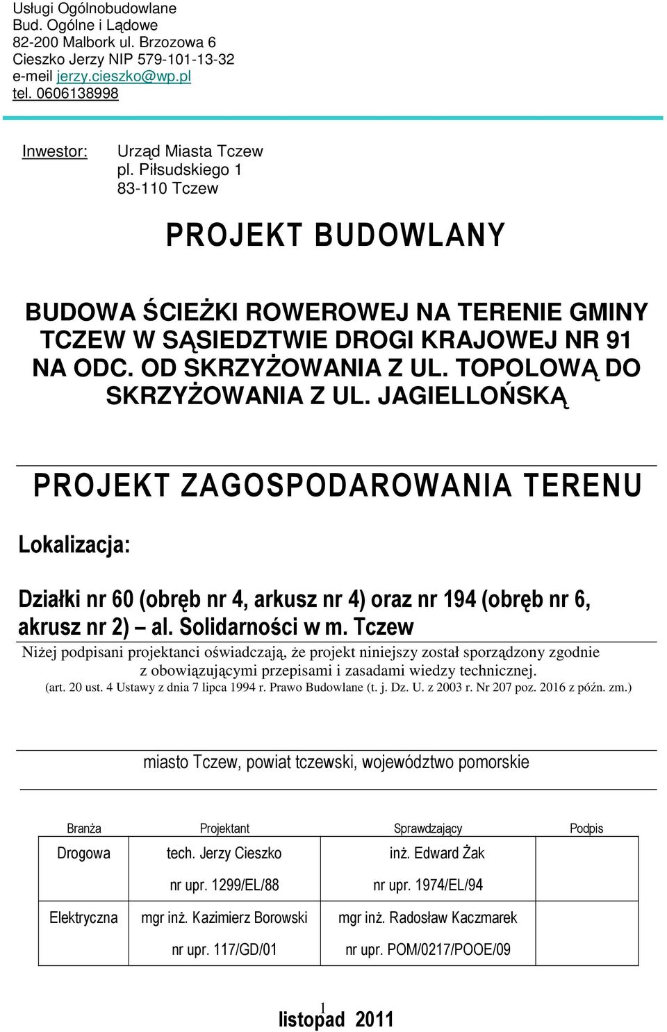 JAGIELLOŃSKĄ PROJEKT ZAGOSPODAROWANIA TERENU Lokalizacja: Działki nr 60 (obręb nr 4, arkusz nr 4) oraz nr 194 (obręb nr 6, akrusz nr 2) al. Solidarności w m.