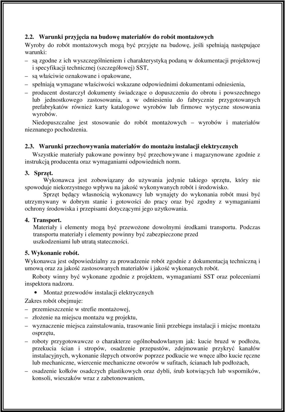 odniesienia, producent dostarczył dokumenty świadczące o dopuszczeniu do obrotu i powszechnego lub jednostkowego zastosowania, a w odniesieniu do fabrycznie przygotowanych prefabrykatów również karty