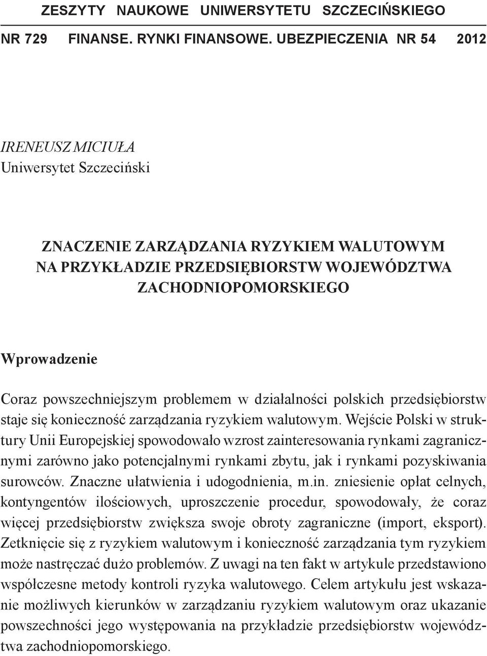 powszechniejszym problemem w działalności polskich przedsiębiorstw staje się konieczność zarządzania ryzykiem walutowym.