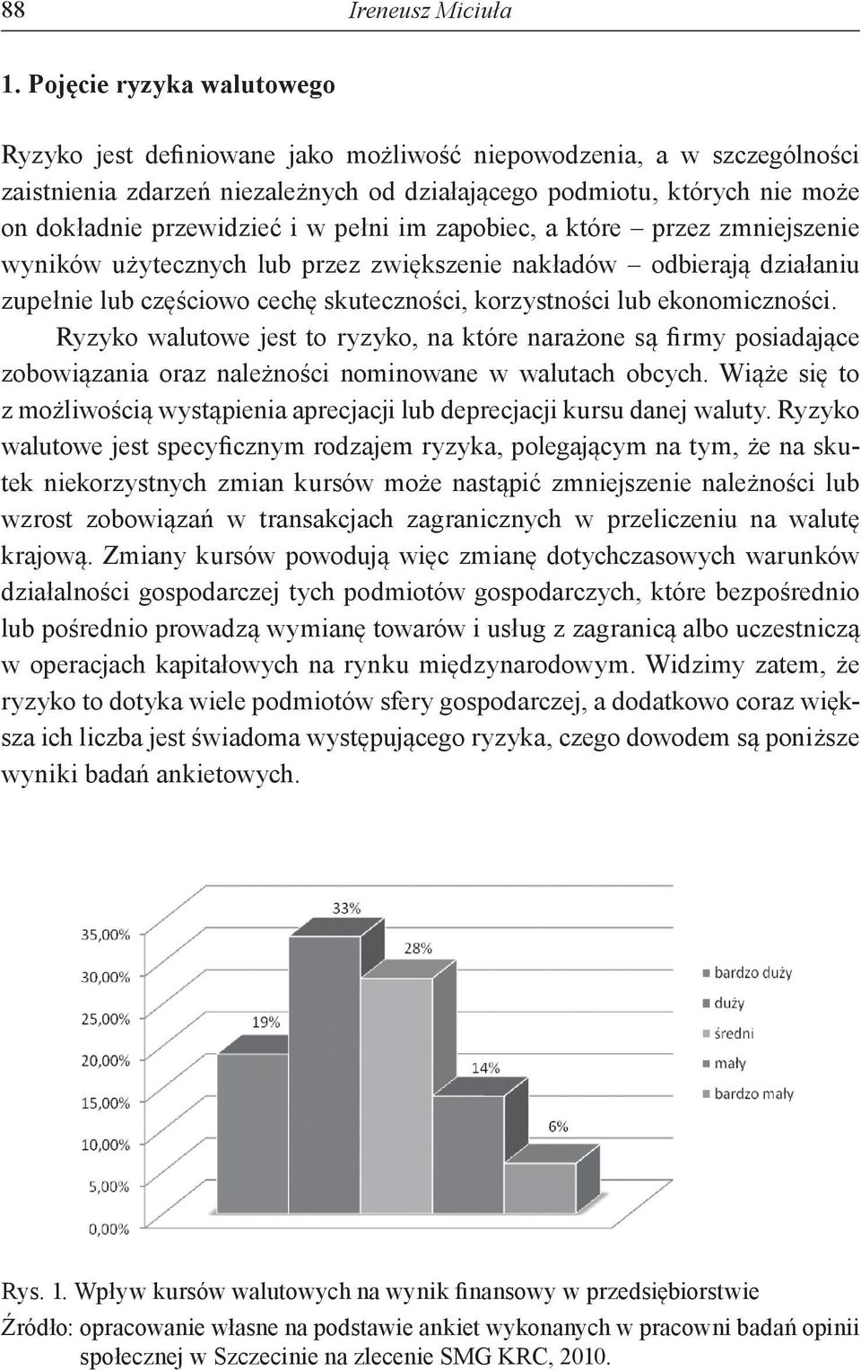 i w pełni im zapobiec, a które przez zmniejszenie wyników użytecznych lub przez zwiększenie nakładów odbierają działaniu zupełnie lub częściowo cechę skuteczności, korzystności lub ekonomiczności.