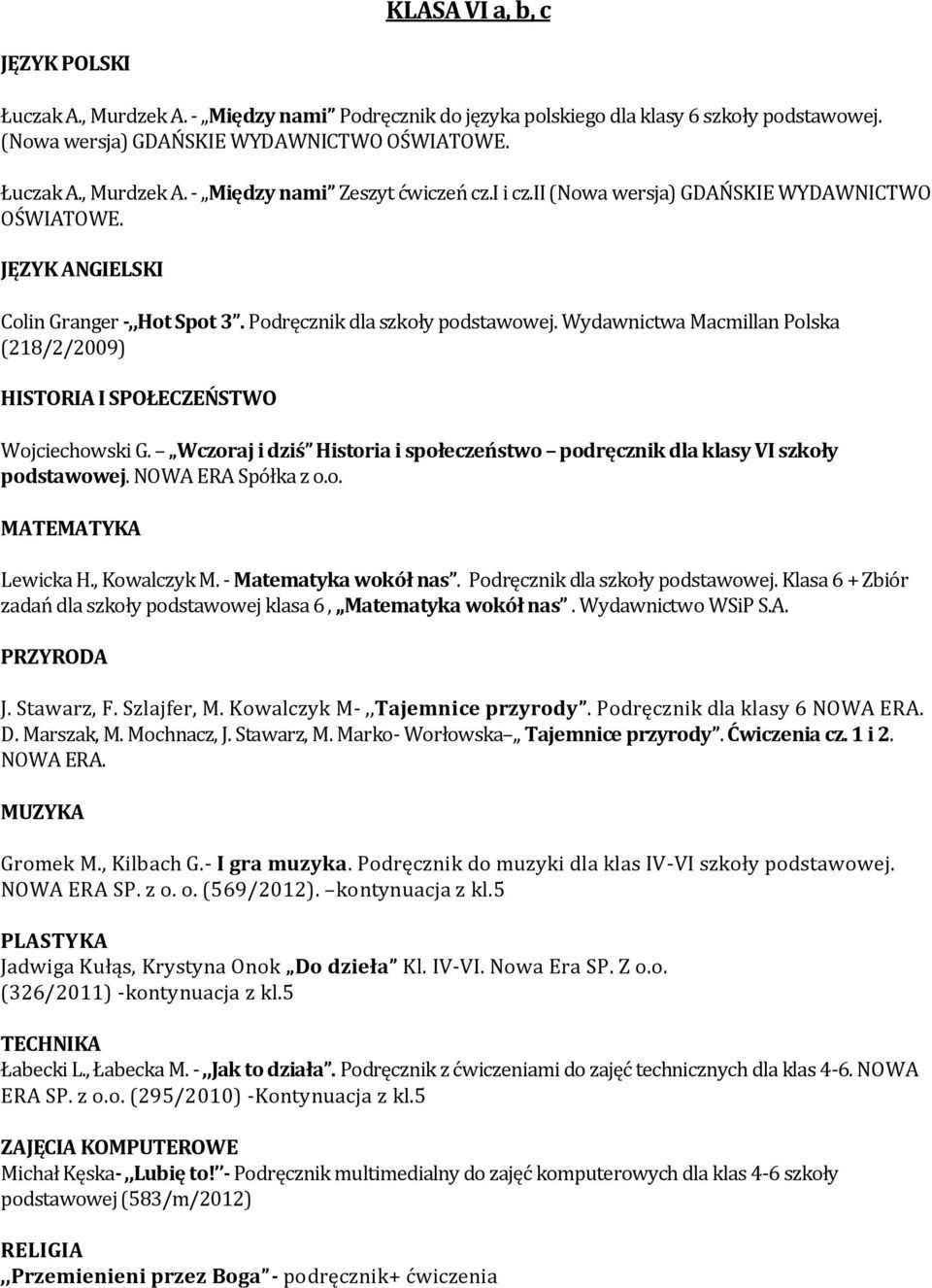 , Kowalczyk M. - Matematyka wokół nas. Podręcznik dla szkoły podstawowej. Klasa 6 + Zbiór zadań dla szkoły podstawowej klasa 6,,,Matematyka wokół nas. Wydawnictwo WSiP S.A. J. Stawarz, F. Szlajfer, M.