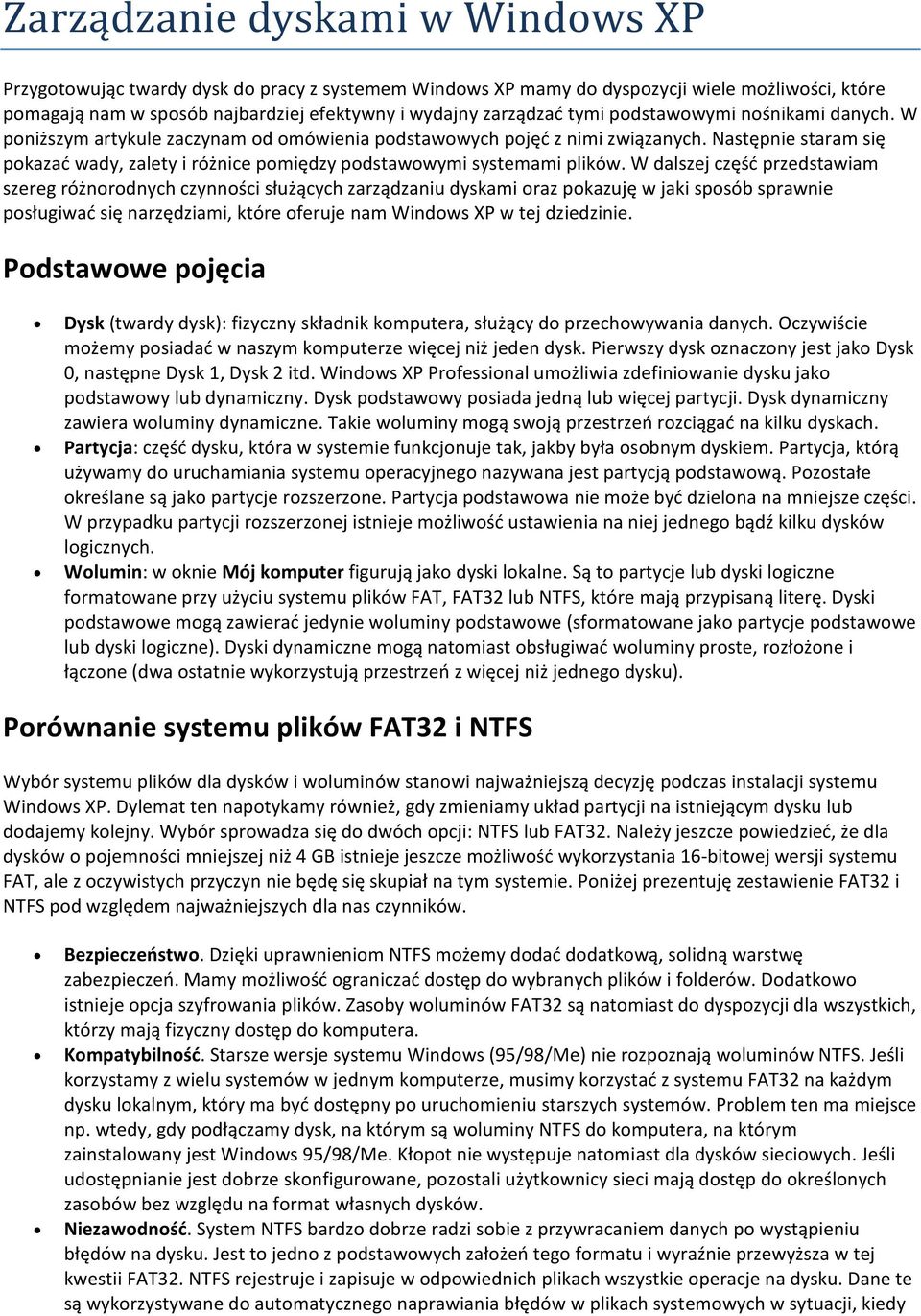 Następnie staram się pokazać wady, zalety i różnice pomiędzy podstawowymi systemami plików.