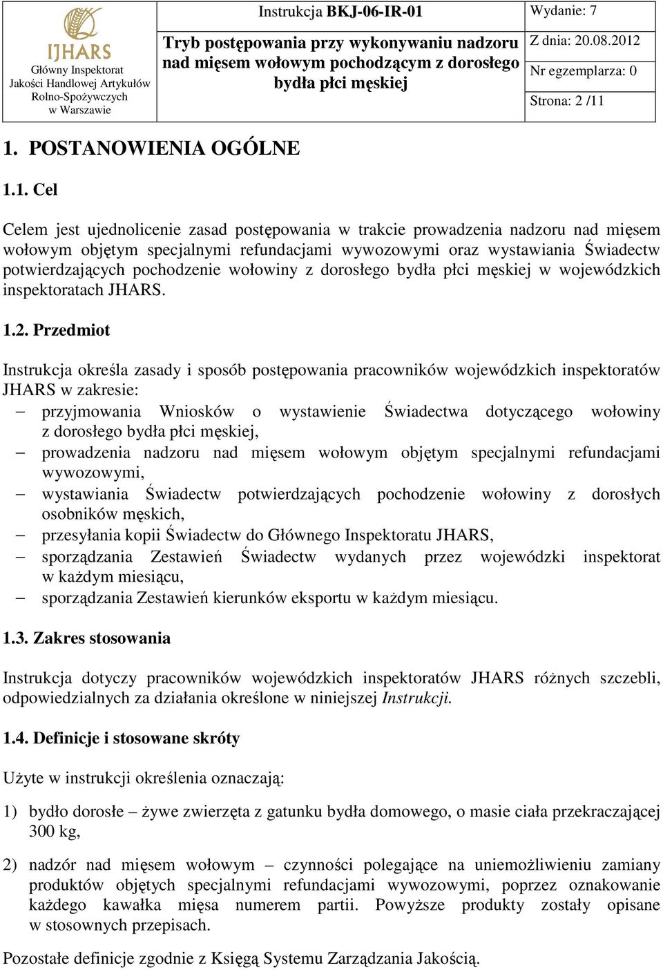 potwierdzających pochodzenie wołowiny z dorosłego w wojewódzkich inspektoratach JHARS. 1.2.