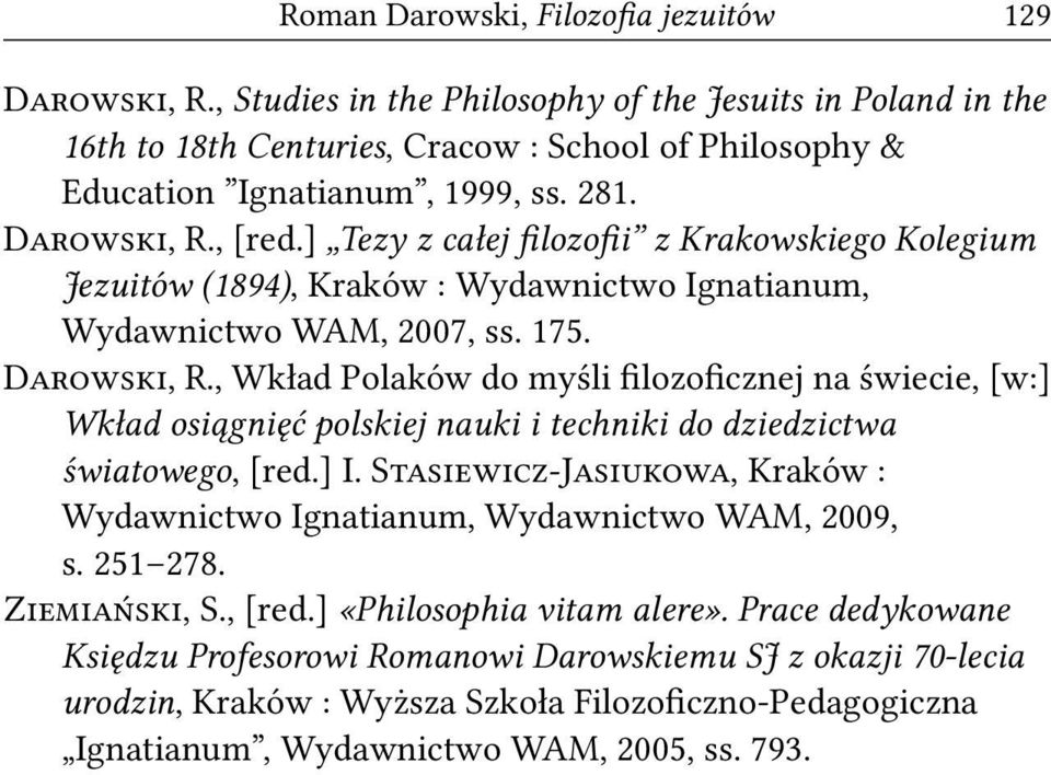] I. S J, Kraków : Wydawnictwo Ignatianum, Wydawnictwo WAM, 2009, s. 251 278. Z, S., [red.] «Philosophia vitam alere».