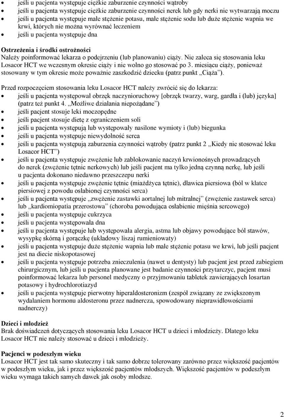 o podejrzeniu (lub planowaniu) ciąży. Nie zaleca się stosowania leku Losacor HCT we wczesnym okresie ciąży i nie wolno go stosować po 3.