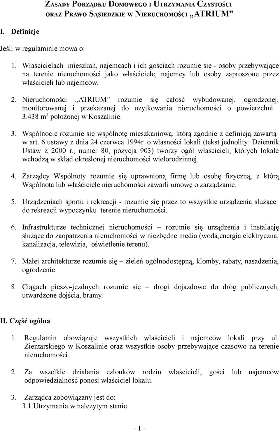 Nieruchomości ATRIUM rozumie się całość wybudowanej, ogrodzonej, monitorowanej i przekazanej do użytkowania nieruchomości o powierzchni 3.