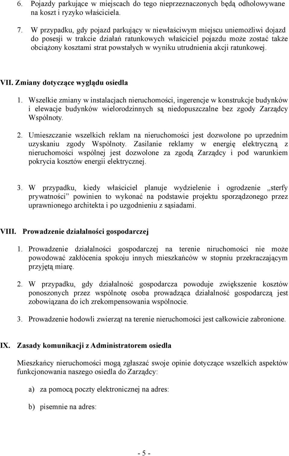 utrudnienia akcji ratunkowej. VII. Zmiany dotyczące wyglądu osiedla 1.