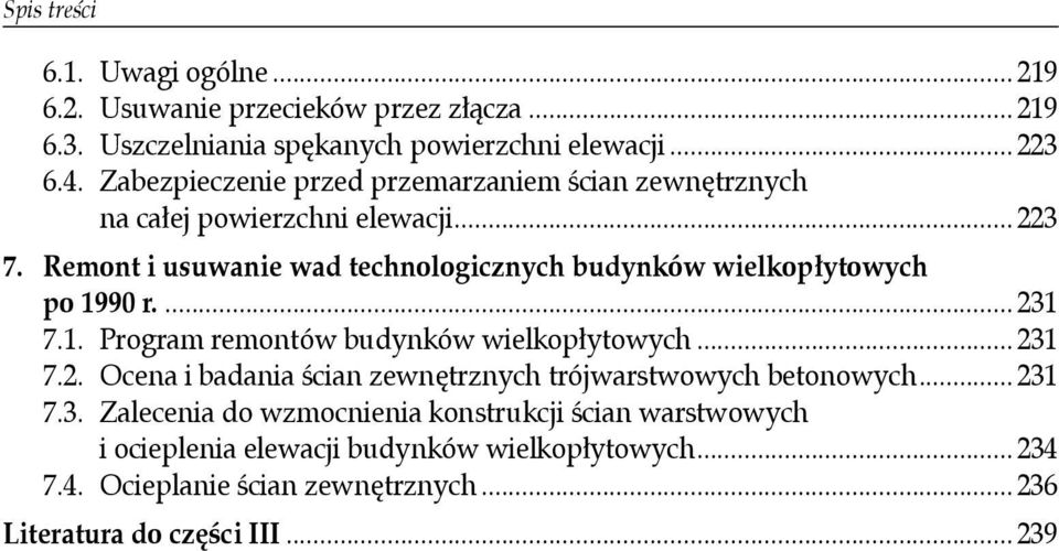 Remont i usuwanie wad technologicznych budynków wielkopłytowych po 1990 r.... 231 7.1. Program remontów budynków wielkopłytowych... 231 7.2. Ocena i badania ścian zewnętrznych trójwarstwowych betonowych.