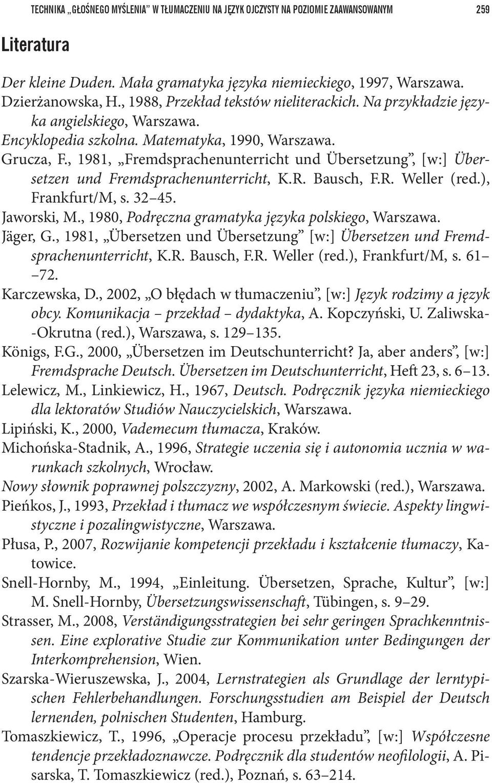 , 1981, Fremdsprachenunterricht und Übersetzung, [w:] Übersetzen und Fremdsprachenunterricht, K.R. Bausch, F.R. Weller (red.), Frankfurt/M, s. 32 45. Jaworski, M.
