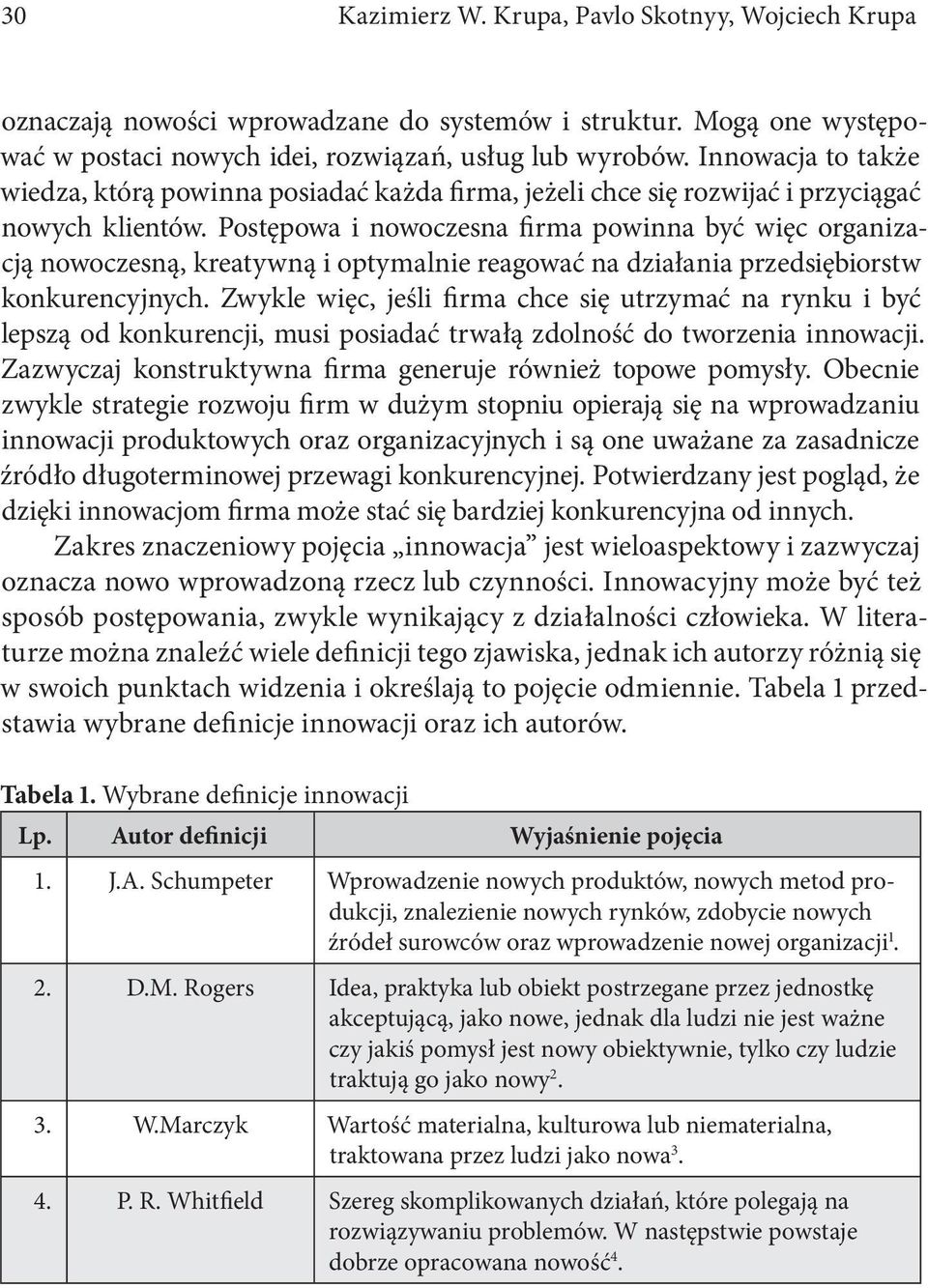 Postępowa i nowoczesna firma powinna być więc organizacją nowoczesną, kreatywną i optymalnie reagować na działania przedsiębiorstw konkurencyjnych.