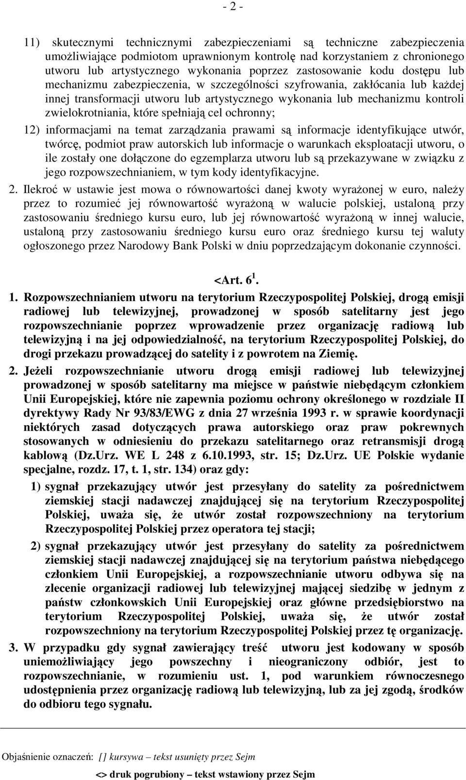 zwielokrotniania, które spełniają cel ochronny; 12) informacjami na temat zarządzania prawami są informacje identyfikujące utwór, twórcę, podmiot praw autorskich lub informacje o warunkach