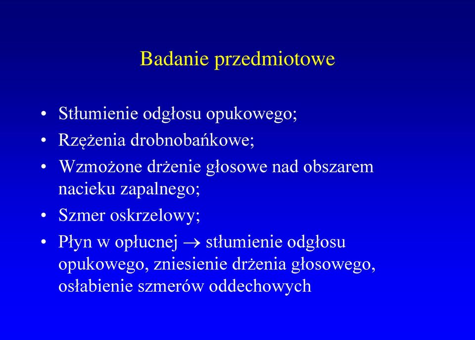 zapalnego; Szmer oskrzelowy; Płyn w opłucnej stłumienie odgłosu