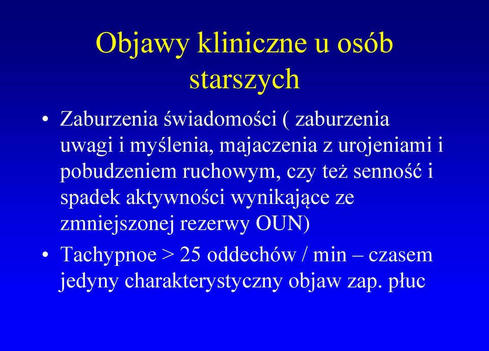 też senność i spadek aktywności wynikające ze zmniejszonej rezerwy OUN)