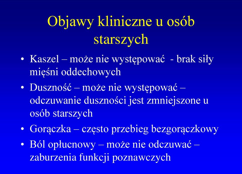 duszności jest zmniejszone u osób starszych Gorączka często przebieg