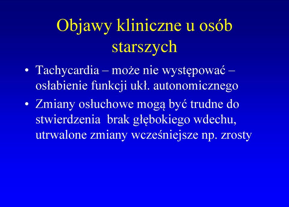 autonomicznego Zmiany osłuchowe mogą być trudne do