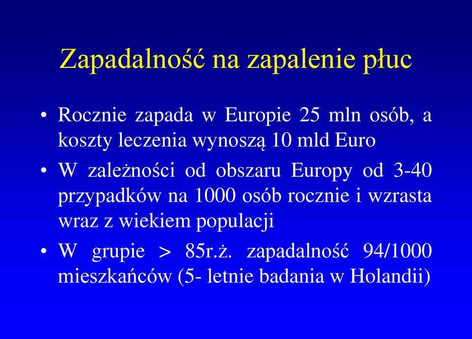 3-40 przypadków na 1000 osób rocznie i wzrasta wraz z wiekiem populacji