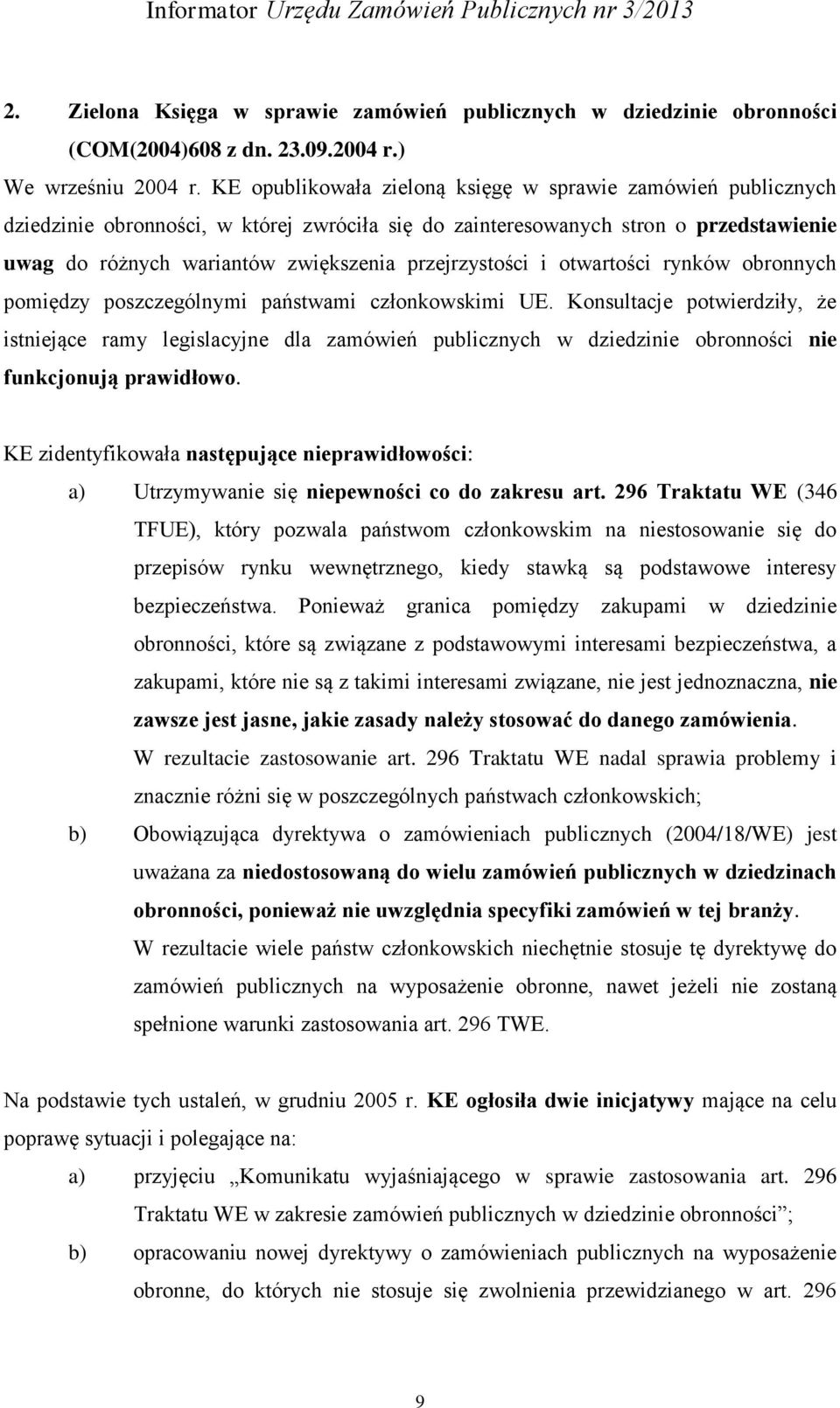 przejrzystości i otwartości rynków obronnych pomiędzy poszczególnymi państwami członkowskimi UE.