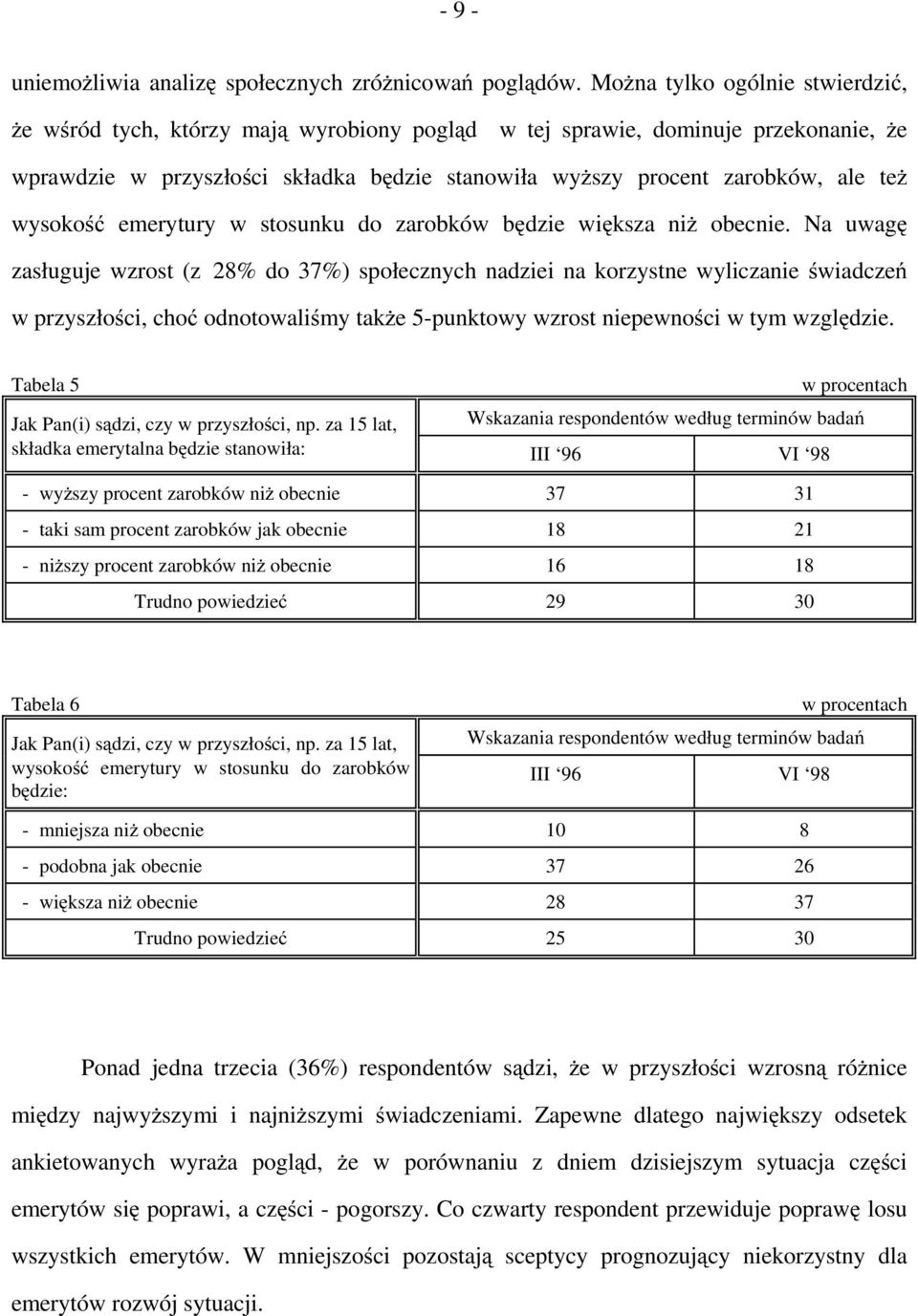 wysokość emerytury w stosunku do zarobków będzie większa niż obecnie.