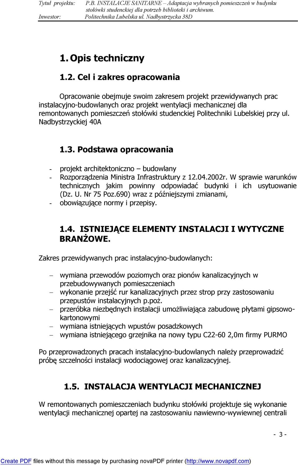 studenckiej Politechniki Lubelskiej przy ul. Nadbystrzyckiej 40A 1.3. Podstawa opracowania - projekt architektoniczno budowlany - Rozporządzenia Ministra Infrastruktury z 12.04.2002r.