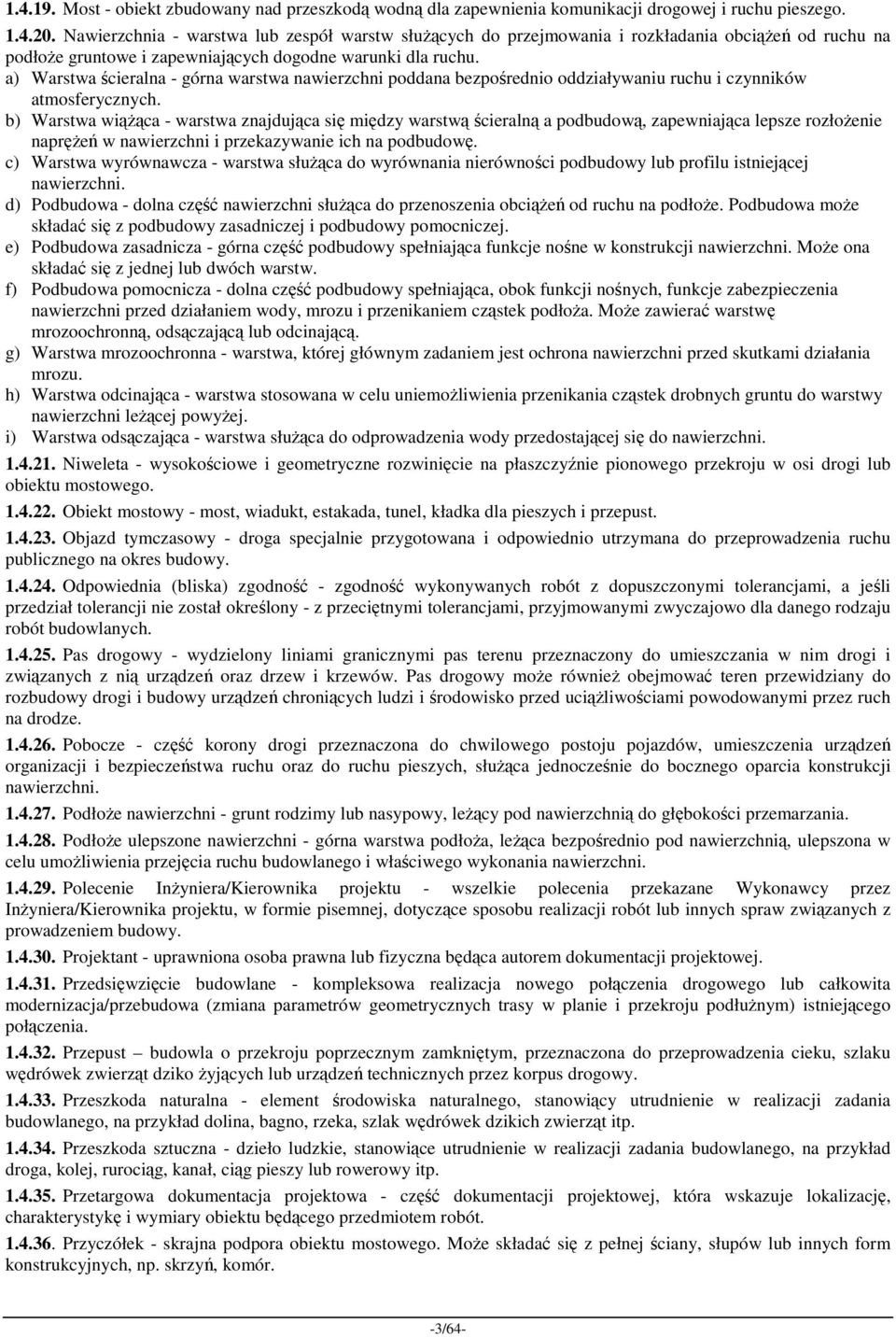 a) Warstwa ścieralna - górna warstwa nawierzchni poddana bezpośrednio oddziaływaniu ruchu i czynników atmosferycznych.