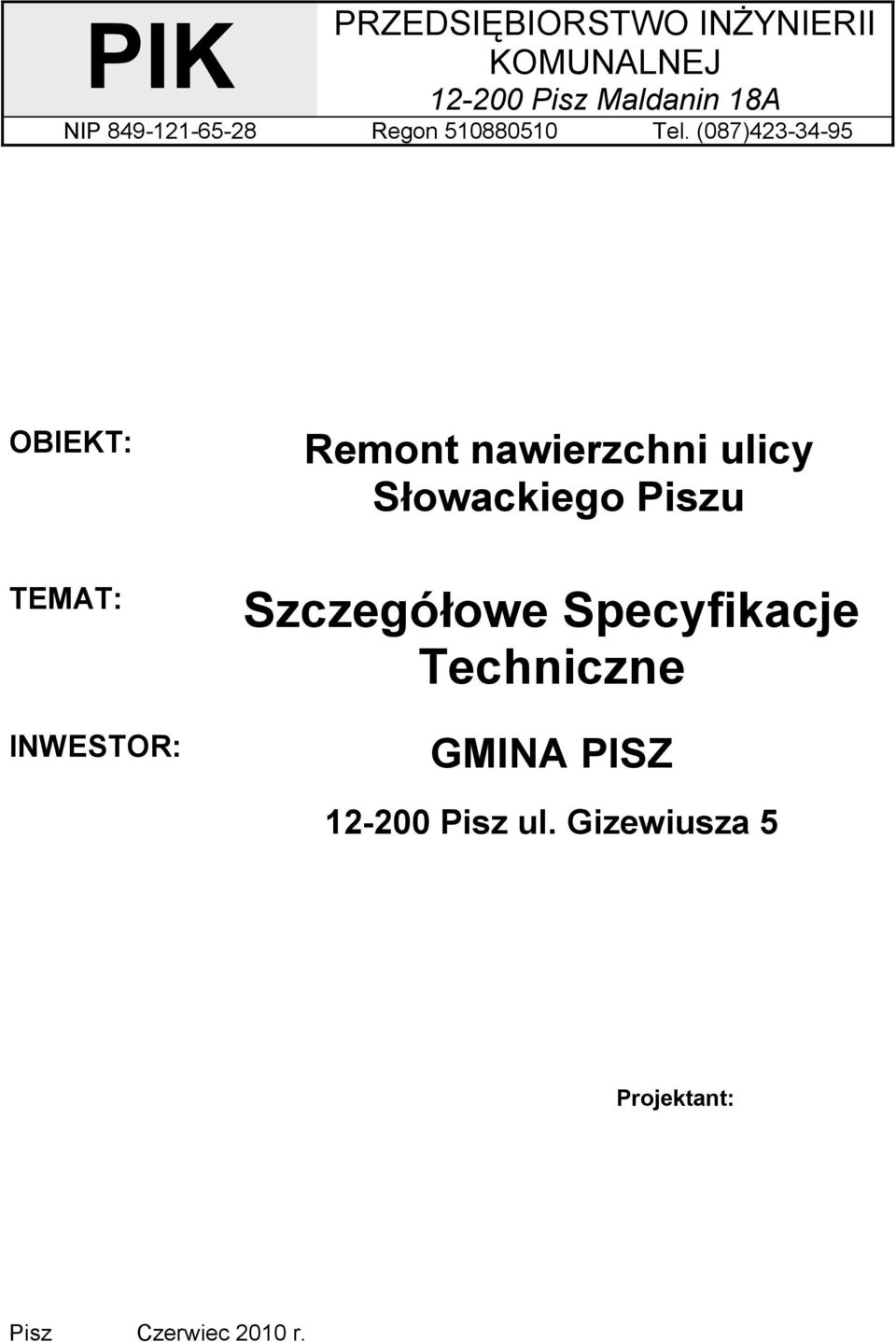 (087)423-34-95 OBIEKT: TEMAT: INWESTOR: Remont nawierzchni ulicy