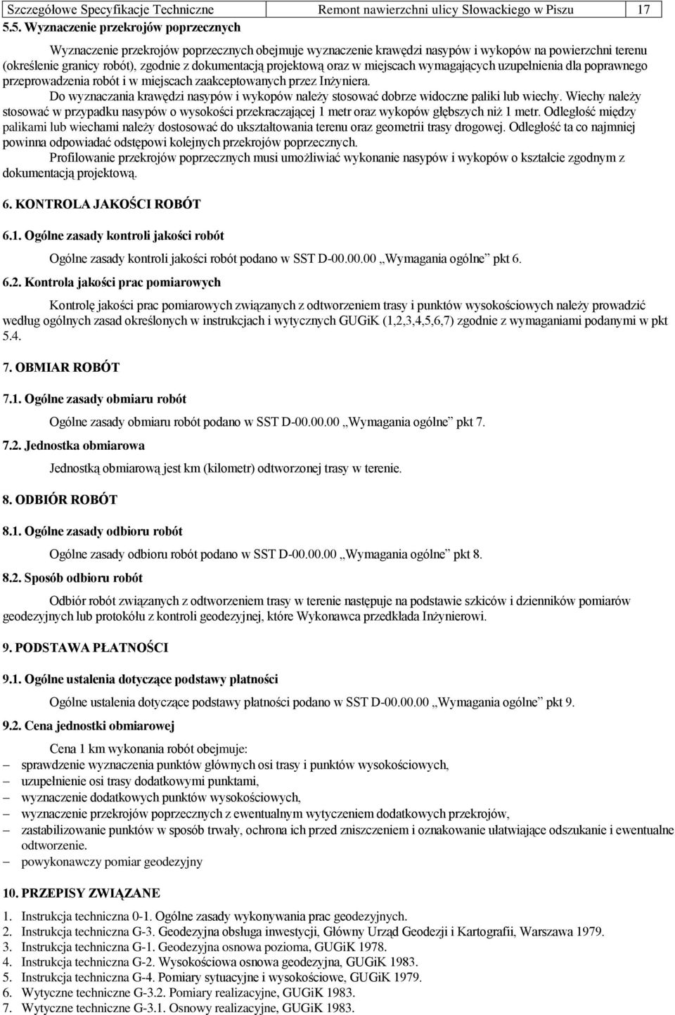 projektową oraz w miejscach wymagających uzupełnienia dla poprawnego przeprowadzenia robót i w miejscach zaakceptowanych przez Inżyniera.