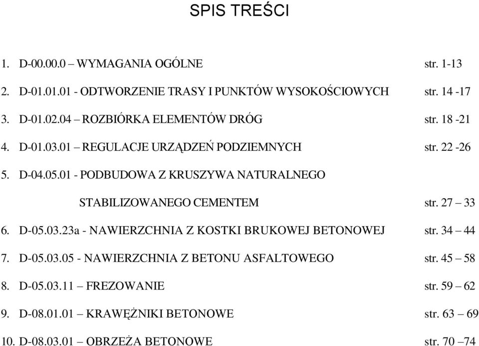 01 - PODBUDOWA Z KRUSZYWA NATURALNEGO STABILIZOWANEGO CEMENTEM str. 27 33 6. D-05.03.23a - NAWIERZCHNIA Z KOSTKI BRUKOWEJ BETONOWEJ str.