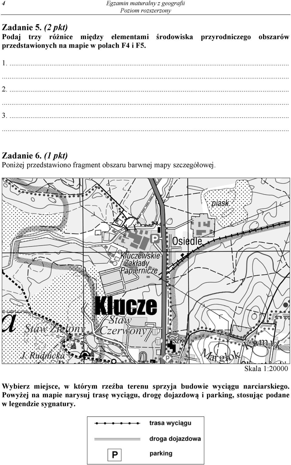 i F5. 1.... 2.... 3.... Zadanie 6. (1 pkt) Poniżej przedstawiono fragment obszaru barwnej mapy szczegółowej.