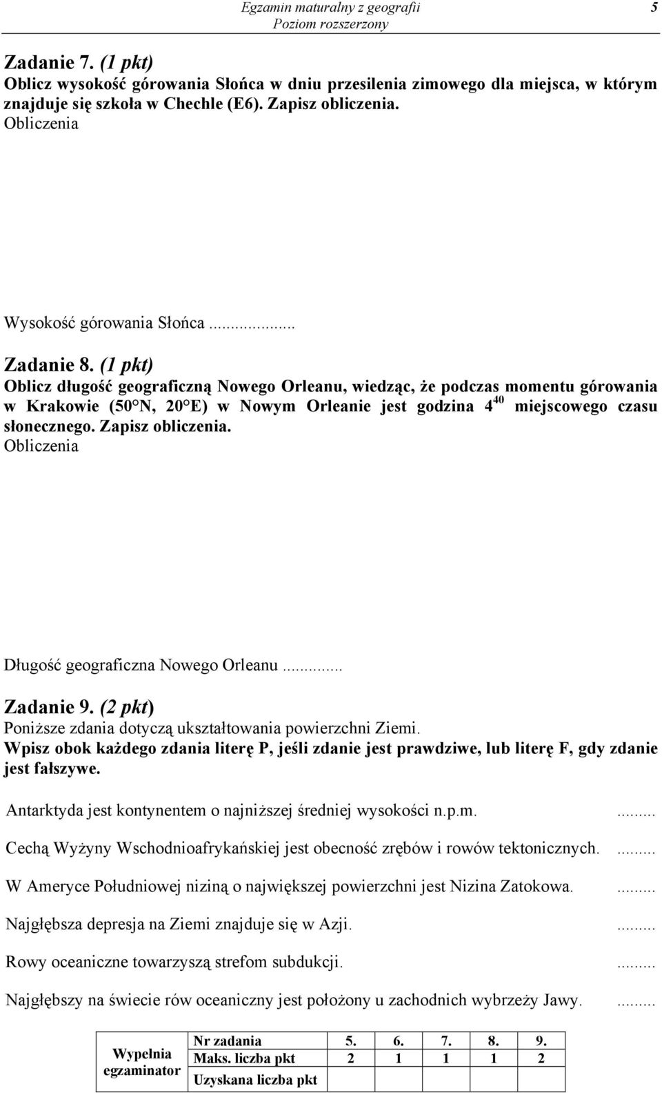 (1 pkt) Oblicz długość geograficzną Nowego Orleanu, wiedząc, że podczas momentu górowania w Krakowie (50 N, 20 E) w Nowym Orleanie jest godzina 4 40 miejscowego czasu słonecznego. Zapisz obliczenia.