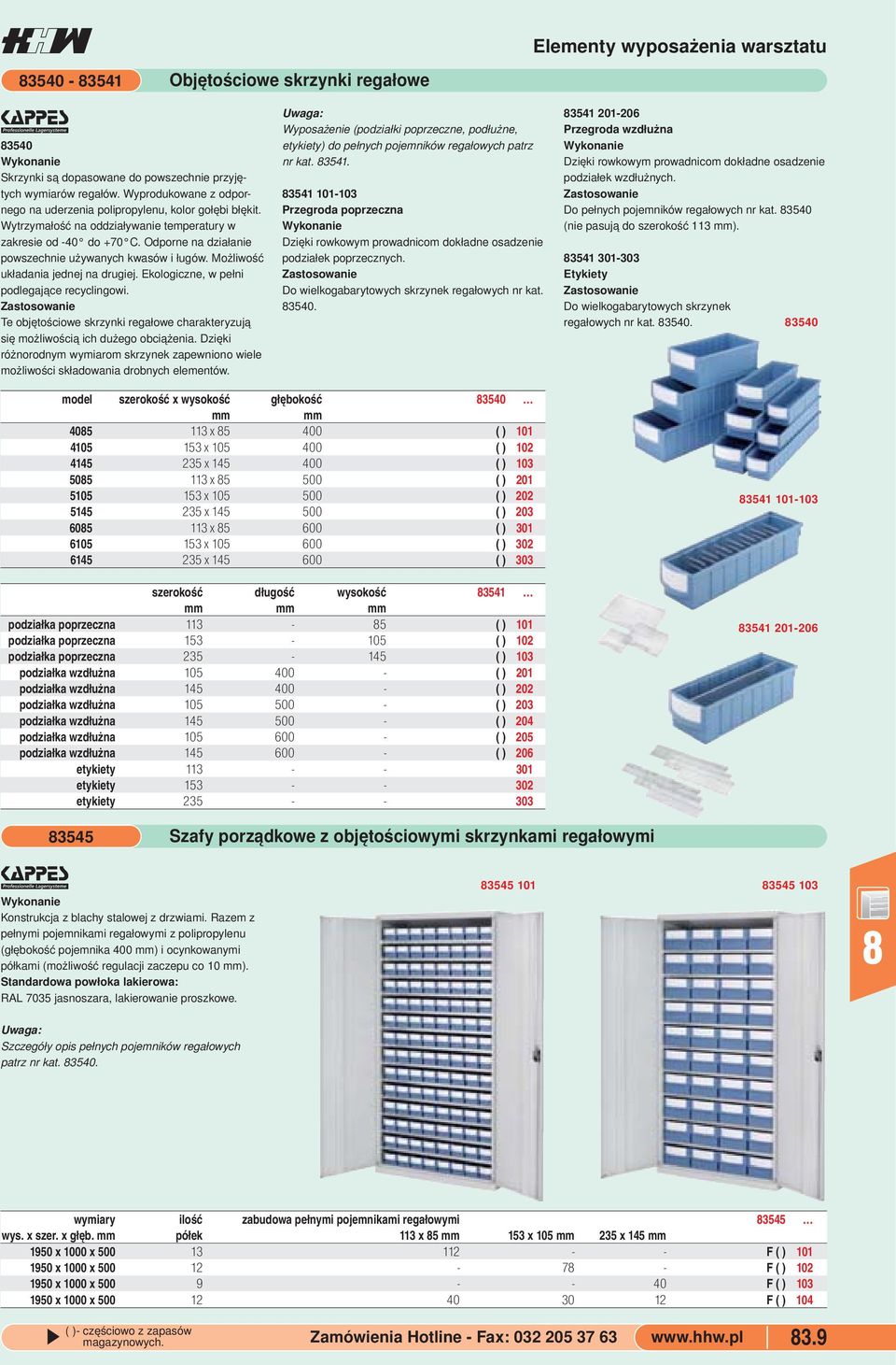 pełni podlegające recyclingowi Te objętościowe skrzynki regałowe charakteryzują się możliwością ich dużego obciążenia Dzięki różnorodnym wymiarom skrzynek zapewniono wiele możliwości składowania