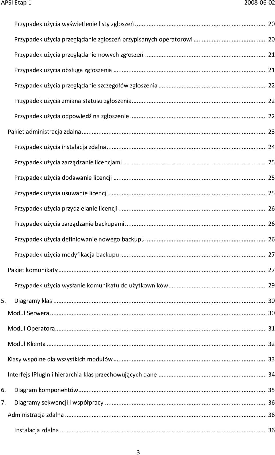 .. 22 Pakiet administracja zdalna... 23 Przypadek użycia instalacja zdalna... 24 Przypadek użycia zarządzanie licencjami... 25 Przypadek użycia dodawanie licencji.