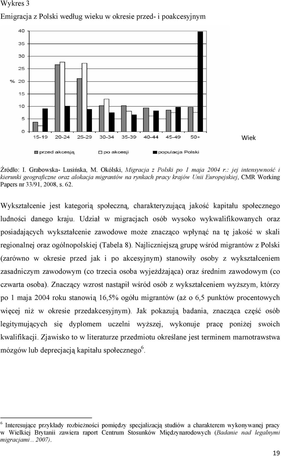 Wykształcenie jest kategorią społeczną, charakteryzującą jakość kapitału społecznego ludności danego kraju.