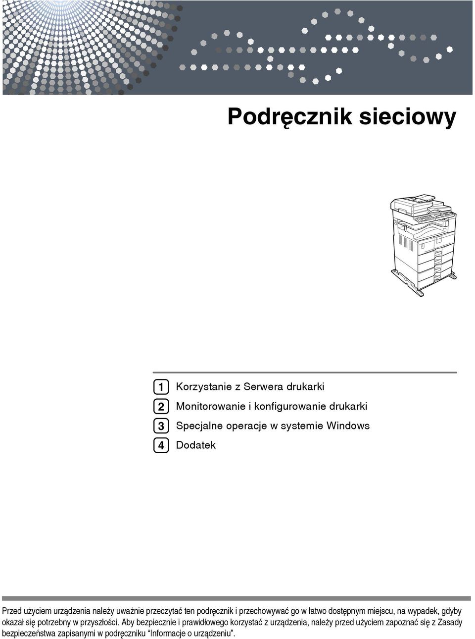 dostêpnym miejscu, na wypadek, gdyby okazaâ siê potrzebny w przyszâoãci.