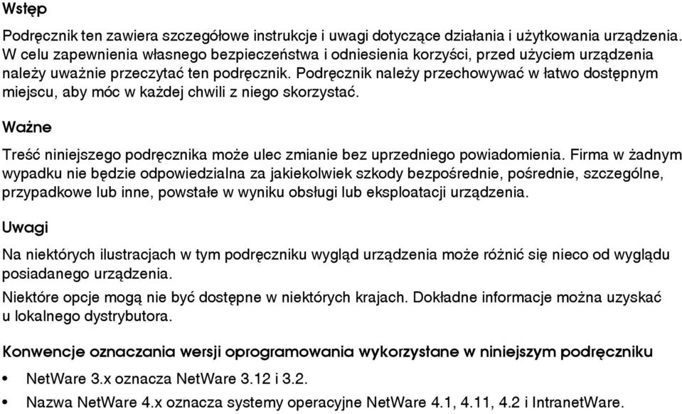 Podrêcznik naleåy przechowywaæ w âatwo dostêpnym miejscu, aby móc w kaådej chwili z niego skorzystaæ. Waåne Treãæ niniejszego podrêcznika moåe ulec zmianie bez uprzedniego powiadomienia.