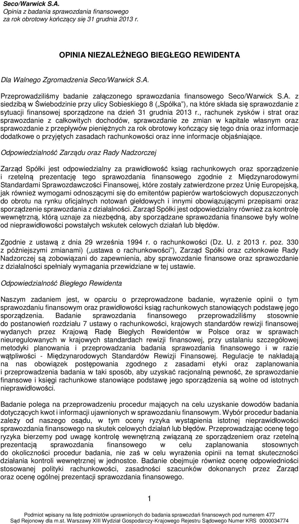 , rachunek zysków i strat oraz sprawozdanie z całkowitych dochodów, sprawozdanie ze zmian w kapitale własnym oraz sprawozdanie z przepływów pieniężnych za rok obrotowy kończący się tego dnia oraz