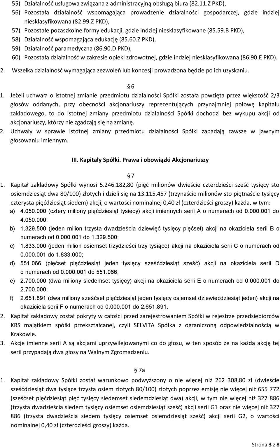 D PKD), 60) Pozostała działalność w zakresie opieki zdrowotnej, gdzie indziej niesklasyfikowana (86.90.E PKD). 2.