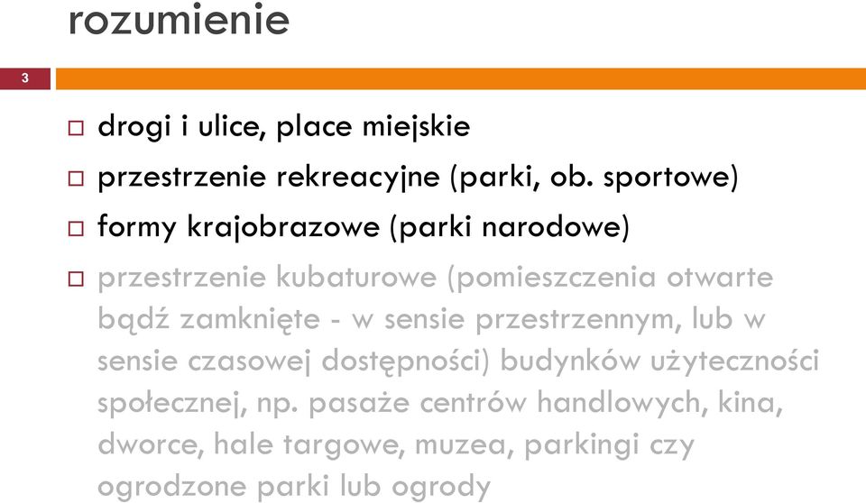 bądź zamknięte - w sensie przestrzennym, lub w sensie czasowej dostępności) budynków