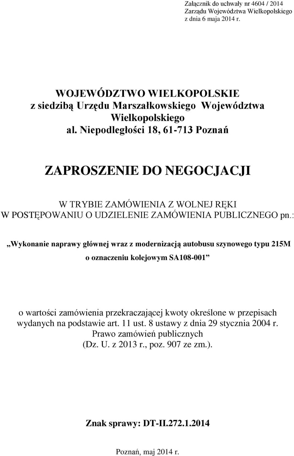 Niepodległości 18, 61-713 Poznań ZAPROSZENIE DO NEGOCJACJI W TRYBIE ZAMÓWIENIA Z WOLNEJ RĘKI W POSTĘPOWANIU O UDZIELENIE ZAMÓWIENIA PUBLICZNEGO pn.