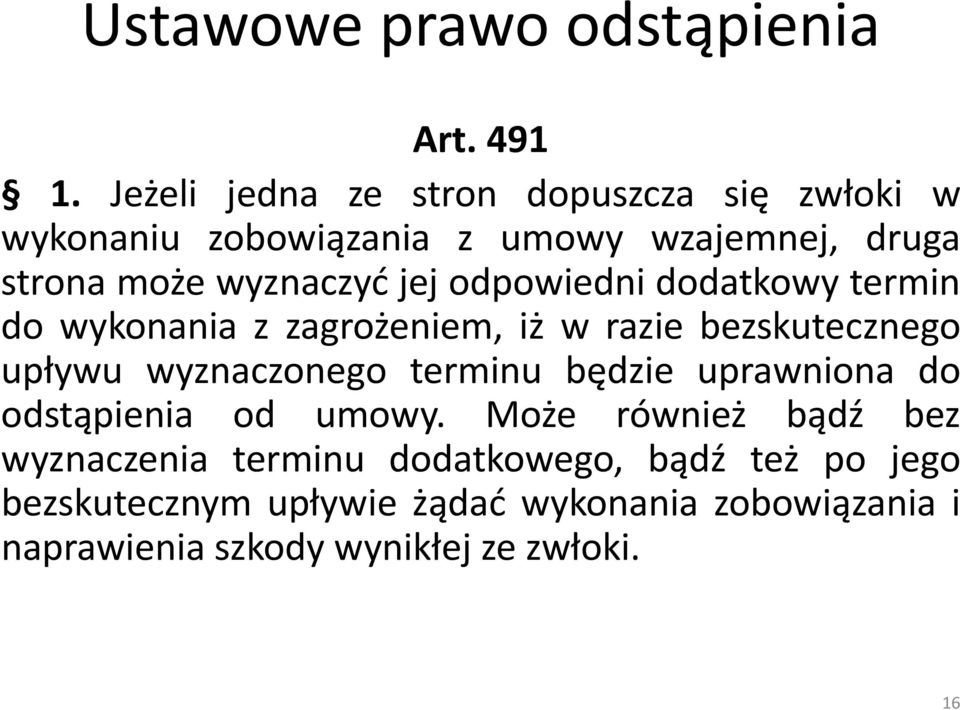 odpowiedni dodatkowy termin do wykonania z zagrożeniem, iż w razie bezskutecznego upływu wyznaczonego terminu będzie