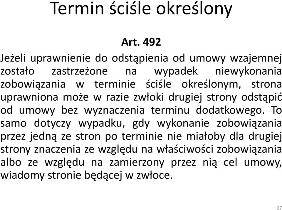 określonym, strona uprawniona może w razie zwłoki drugiej strony odstąpić od umowy bez wyznaczenia terminu dodatkowego.