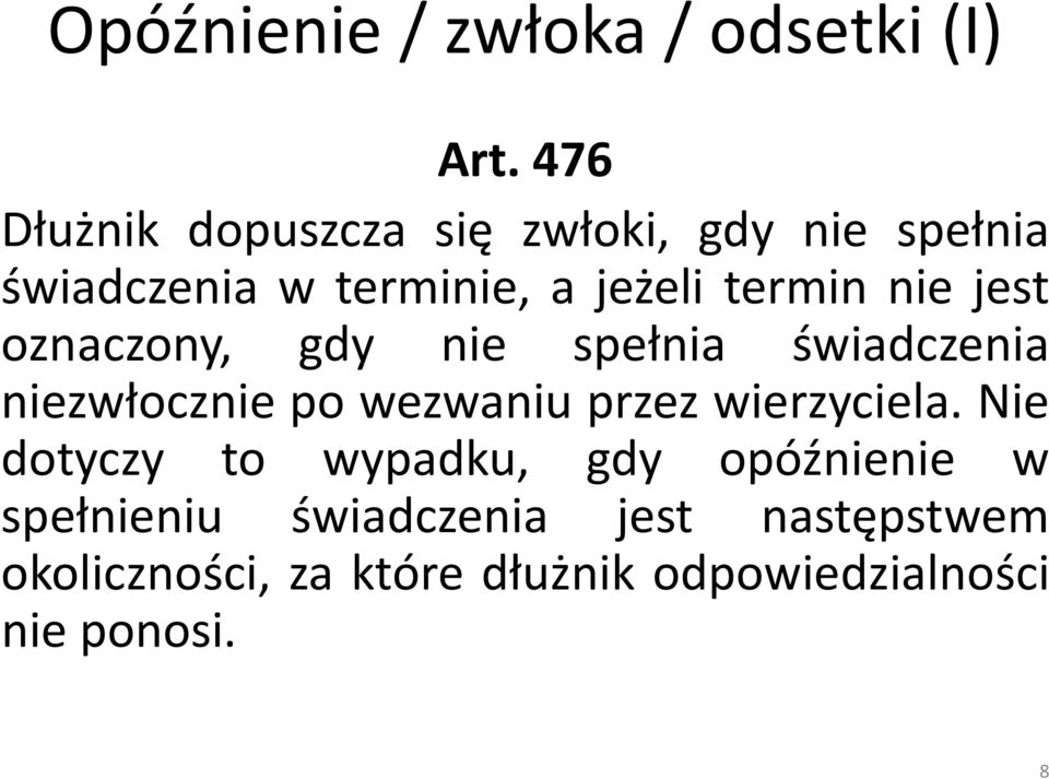 nie jest oznaczony, gdy nie spełnia świadczenia niezwłocznie po wezwaniu przez wierzyciela.