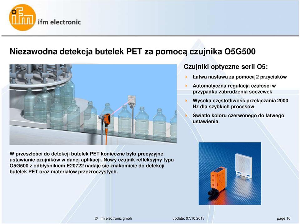 do łatwego ustawienia W przeszłości do detekcji butelek PET konieczne było precyzyjne ustawianie czujników w danej aplikacji.