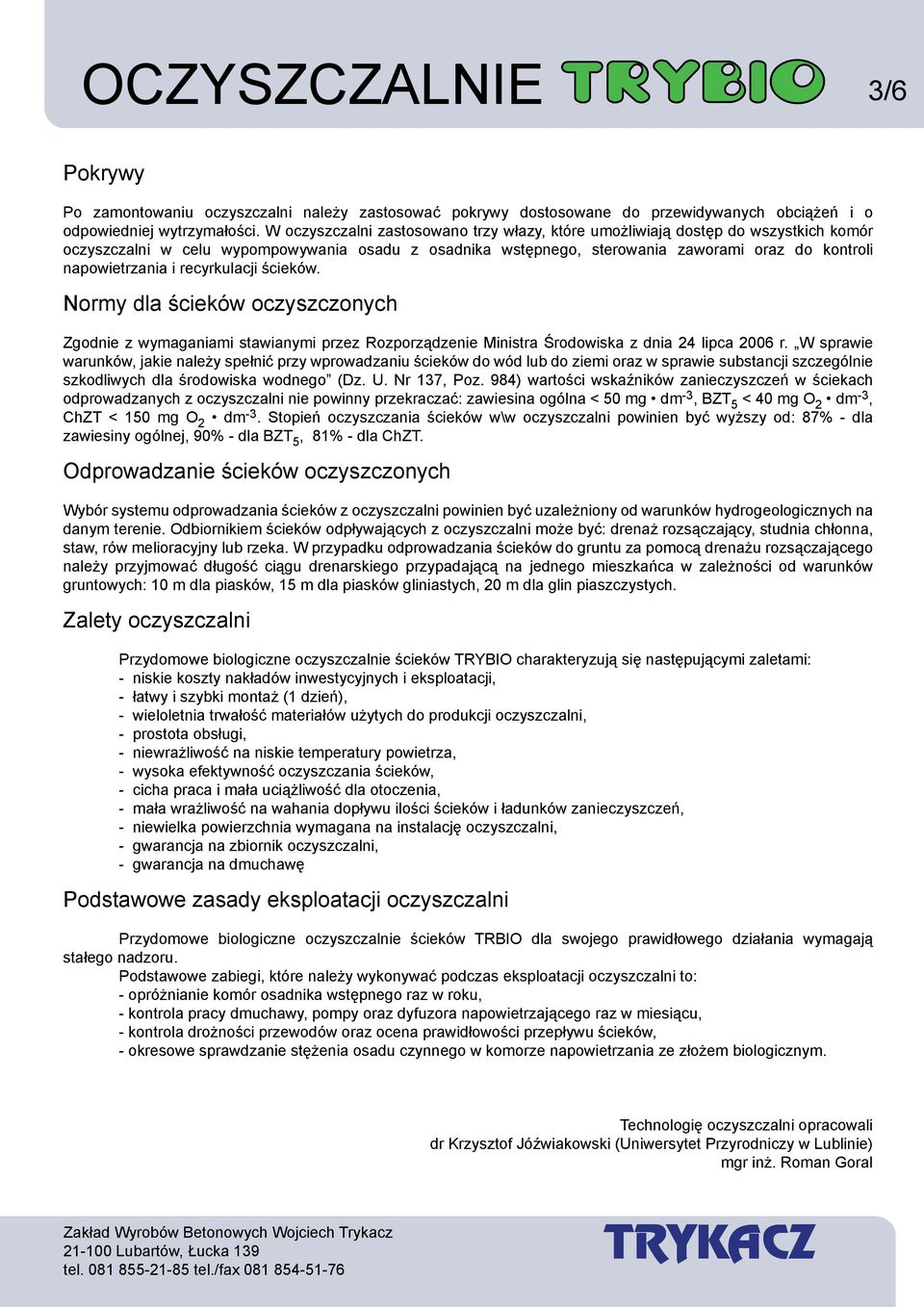 i recyrkulacji ścieków. Normy dla ścieków oczyszczonych Zgodnie z wymaganiami stawianymi przez Rozporządzenie Ministra Środowiska z dnia 24 lipca 2006 r.