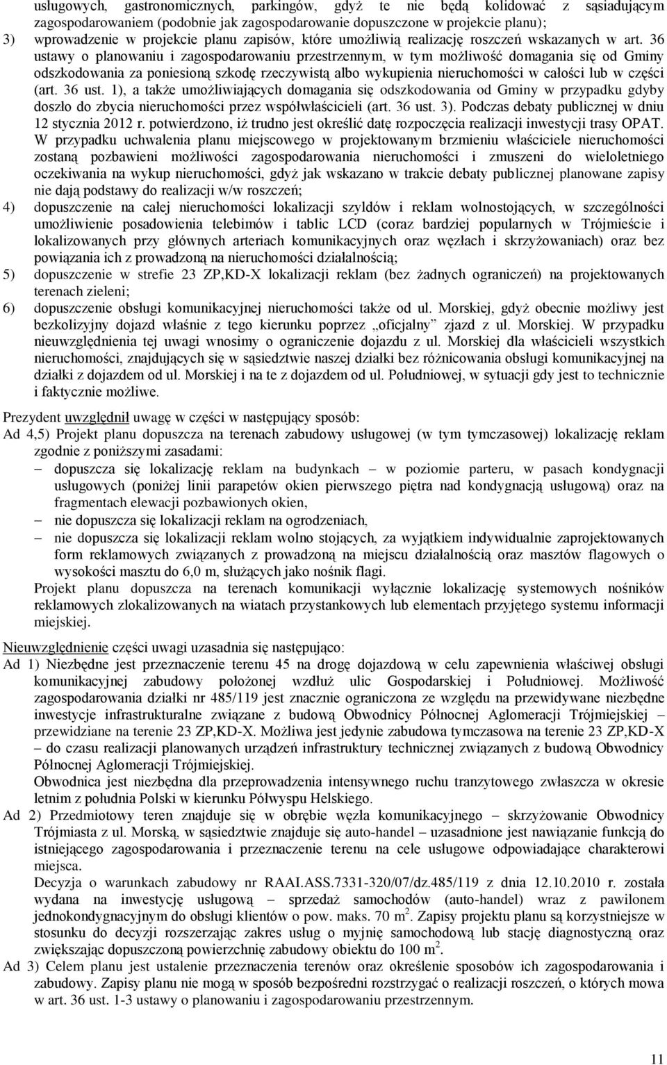 36 ustawy o planowaniu i zagospodarowaniu przestrzennym, w tym możliwość domagania się od Gminy odszkodowania za poniesioną szkodę rzeczywistą albo wykupienia nieruchomości w całości lub w części