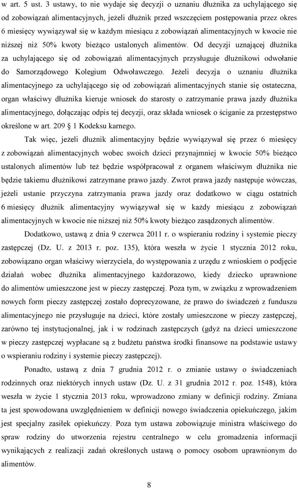 miesiącu z zobowiązań alimentacyjnych w kwocie nie niższej niż 50% kwoty bieżąco ustalonych alimentów.