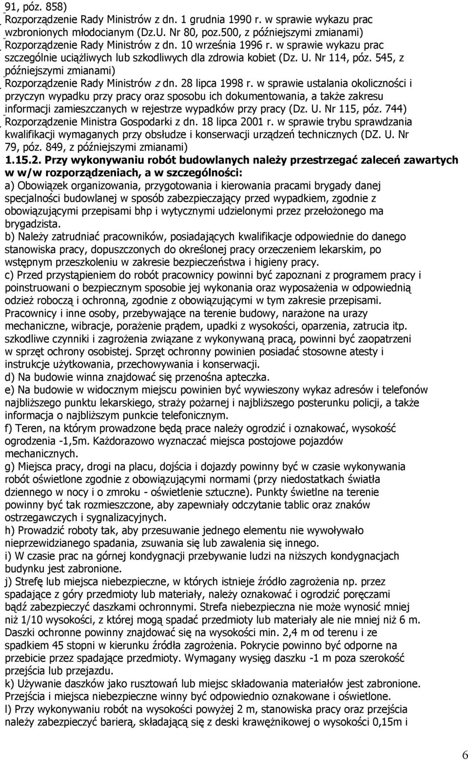 28 lipca 1998 r. w sprawie ustalania okoliczności i przyczyn wypadku przy pracy oraz sposobu ich dokumentowania, a także zakresu informacji zamieszczanych w rejestrze wypadków przy pracy (Dz. U.