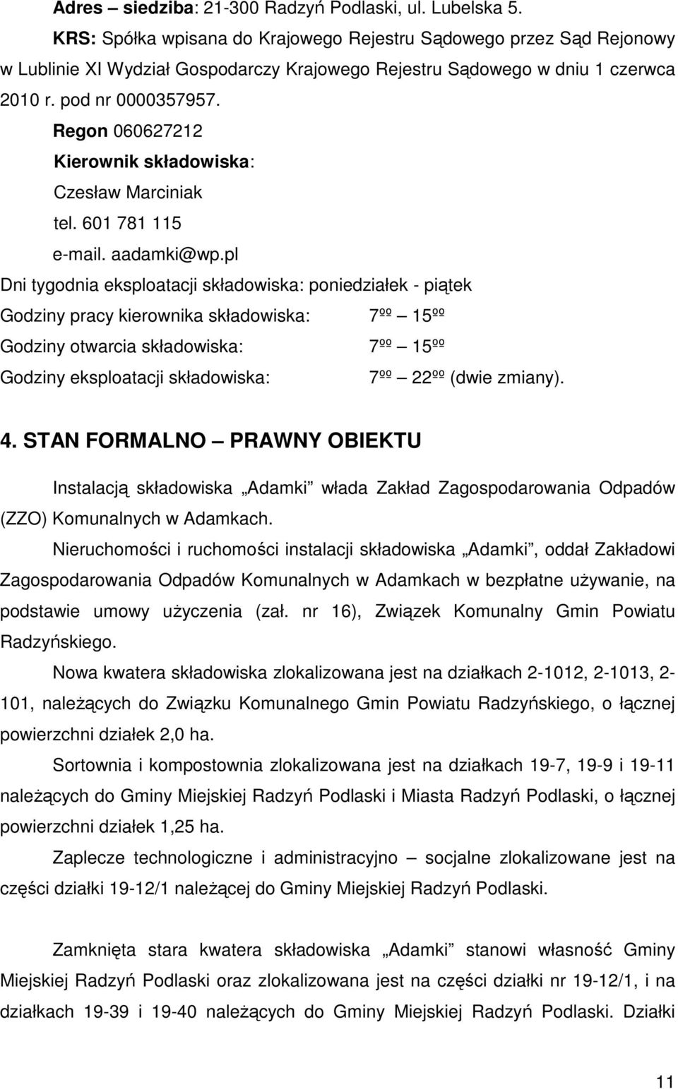 Regon 060627212 Kierownik składowiska: Czesław Marciniak tel. 601 781 115 e-mail. aadamki@wp.