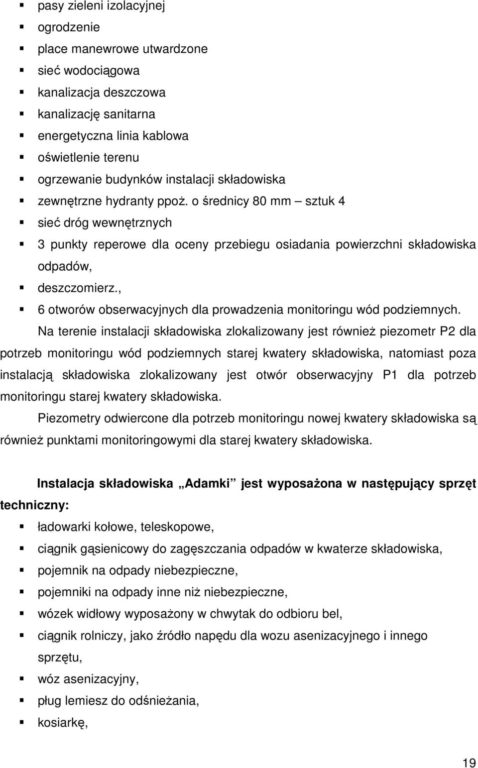 , 6 otworów obserwacyjnych dla prowadzenia monitoringu wód podziemnych.