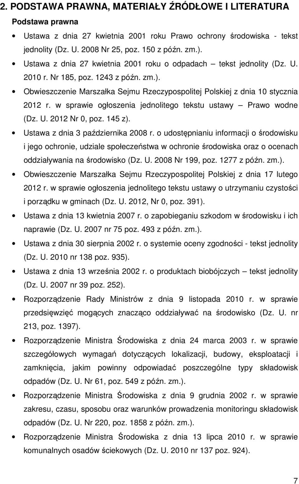 w sprawie ogłoszenia jednolitego tekstu ustawy Prawo wodne (Dz. U. 2012 Nr 0, poz. 145 z). Ustawa z dnia 3 października 2008 r.